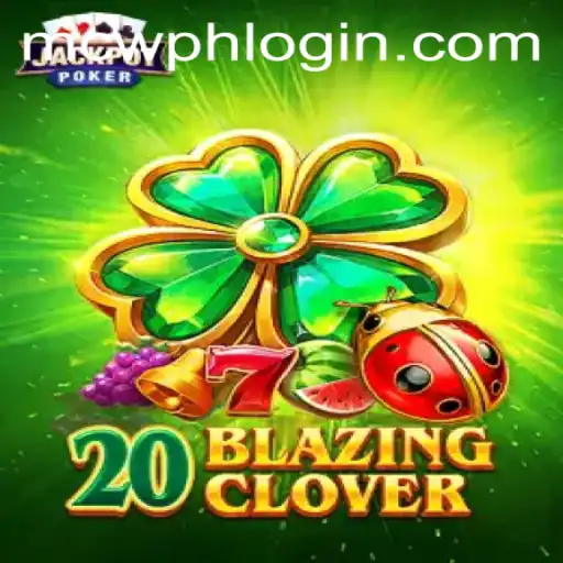 Uncover the Thrills of 20BlazingClover: An In-depth Guide to Gameplay and Strategy